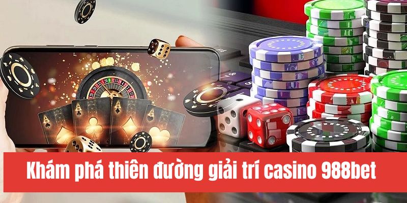 Giới thiệu casino 988bet Giới thiệu casino 988bet