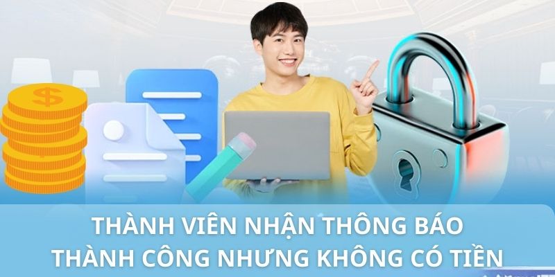 Trường hợp bạn thực hiện thành công nhưng tiền chưa về Trường hợp bạn thực hiện thành công nhưng tiền chưa về
